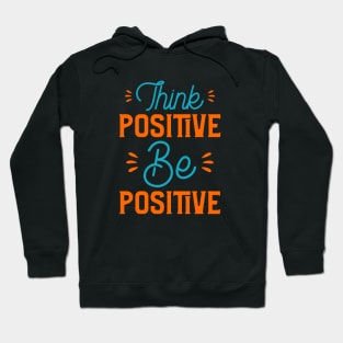 Think Positive Be Positive Hoodie